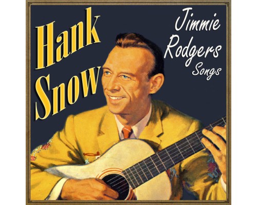 HANK SNOW - Jimmie Rodgers Songs