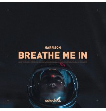 HARRISON - Breathe Me In