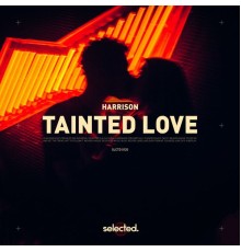 HARRISON - Tainted Love