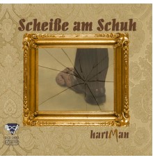 HARTMAN - Scheiße am Schuh