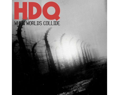 H.D.Q. - When Worlds Collide