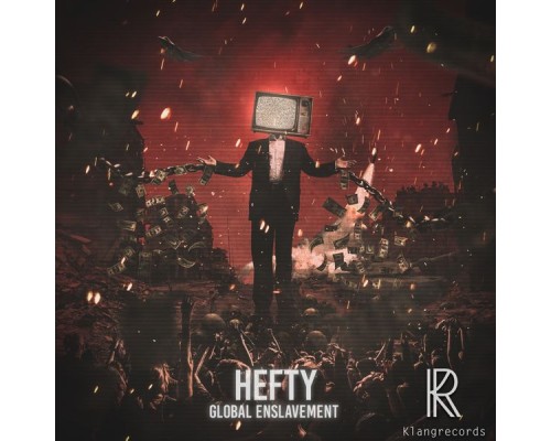 HEFTY - Global Enslavement