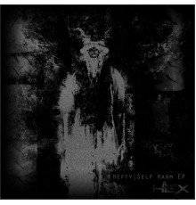 HEFTY - Self Harm EP (Original Mix)