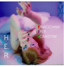 H.E.R. - Macchina per canzoni