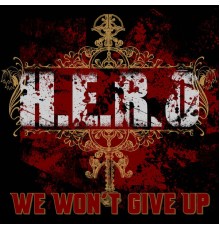 H.E.R.O - We Won't Give Up