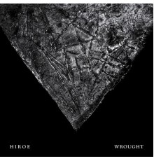 HIROE - Wrought