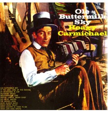 HOAGY CARMICHAEL - Ole Buttermilk Sky