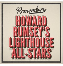 HOWARD RUMSEY'S LIGHTHOUSE ALL-STARS - Remember