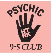 HTRK - Psychic 9-5 Club