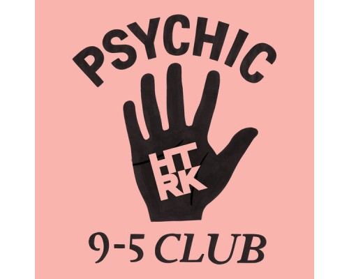 HTRK - Psychic 9-5 Club