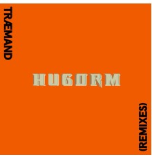 HUGORM - TRÆMAND (Remixes)