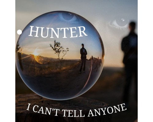 HUNTER - I Can't Tell Anyone