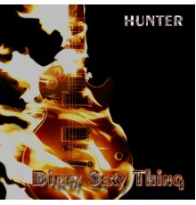 HUNTER - Dirty Sexy Thing