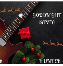 HUNTER - Good Night Santa