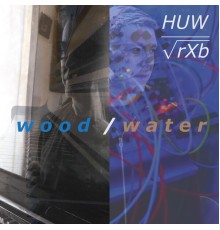 HUW, Richard X Bennett - Wood / Water