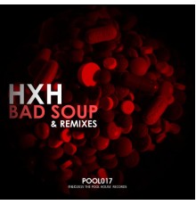 HXH - Bad Soup & Remixes