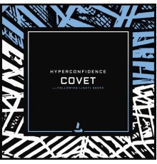 HYPERCONFIDENCE - Covet