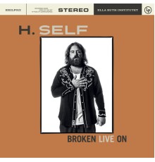 H. SELF - Broken Live On