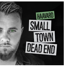 Haavard - Small Town Dead End