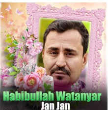 Habibullah Watanyar - Jan Jan