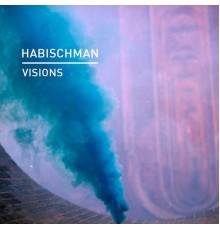 Habischman - Visions