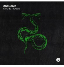 Habstrakt - Gotta Be (Remixes)