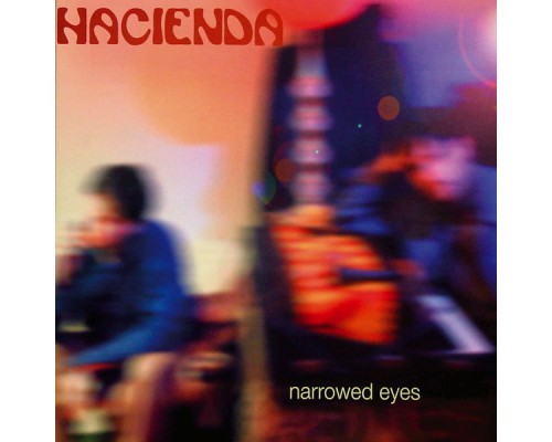 Hacienda - Narrowed Eyes