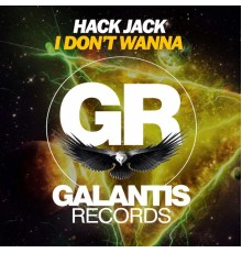 Hack Jack - I Don't Wanna