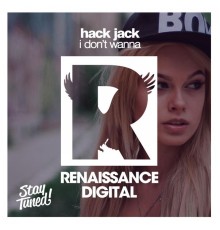 Hack Jack - I Don't Wanna