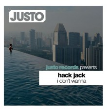 Hack Jack - I Don't Wanna