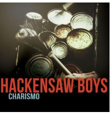 Hackensaw Boys - Charismo