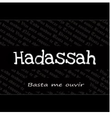 Hadassah - Basta Me Ouvir