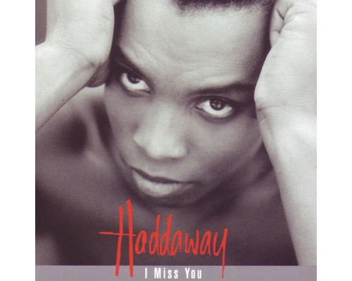 Haddaway - I Miss You