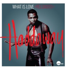 Haddaway - What Is Love (>Reloaded<)