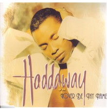 Haddaway - Lover Be Thy Name