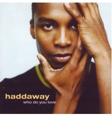 Haddaway - Who Do You Love