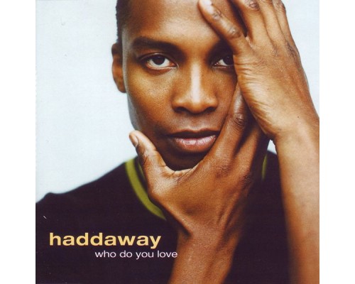 Haddaway - Who Do You Love