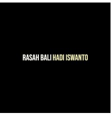 Hadi Iswanto - Rasah Bali