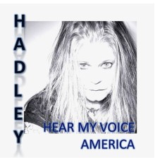 Hadley - Hear My Voice America