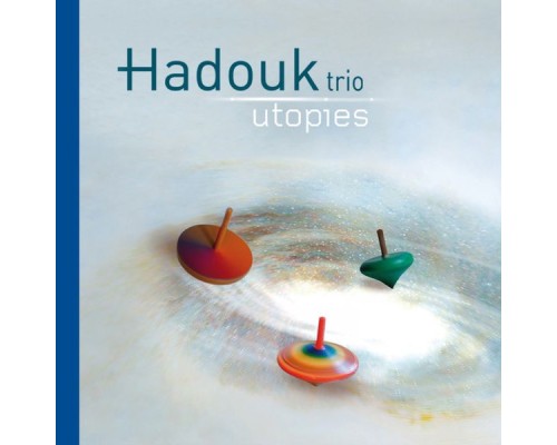 Hadouk Trio - Utopies  (Deluxe Edition)