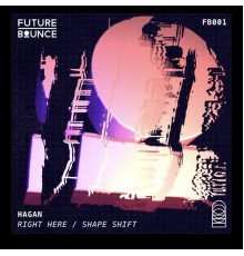 Hagan - Right Here / Shape Shift