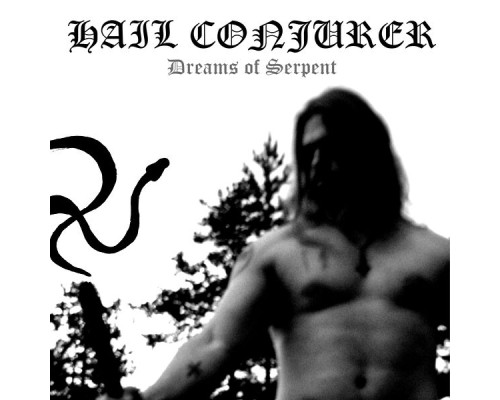 Hail Conjurer - Dreams of Serpent