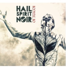 Hail Spirit Noir - Oi Magoi