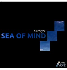 Hairdryer - Sea of Mind