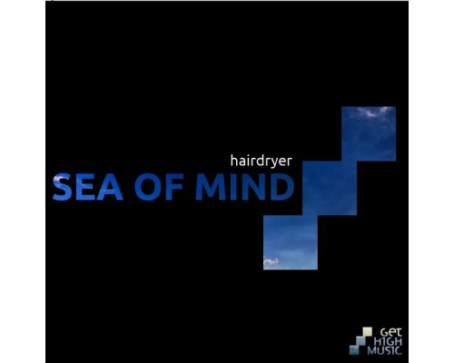 Hairdryer - Sea of Mind