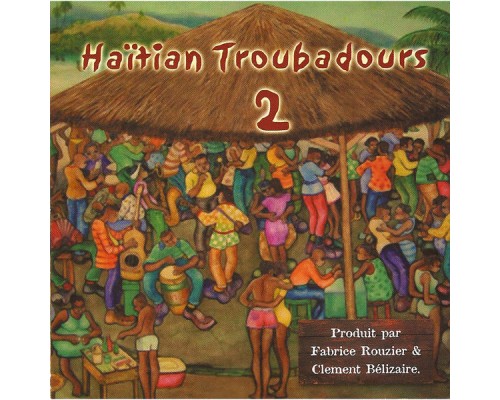 Haitian Troubadours - Haïtian Troubadours, Vol. 2