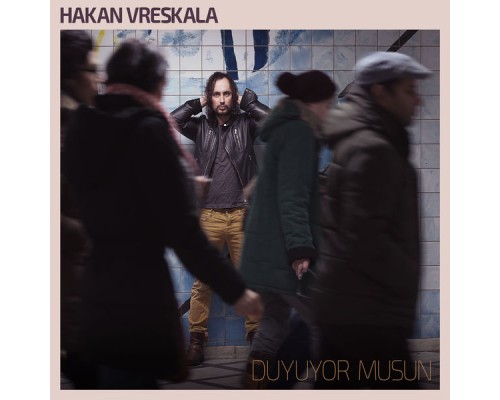 Hakan Vreskala - Duyuyor Musun