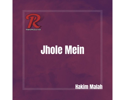 Hakim Malah - Jhole Mein