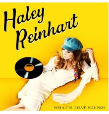 Haley Reinhart - What's That Sound?