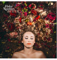 Haley Reinhart - Better